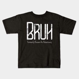 Mens Bruh Formerly Known As Veterinary Meme Funny Saying Broh Kids T-Shirt
